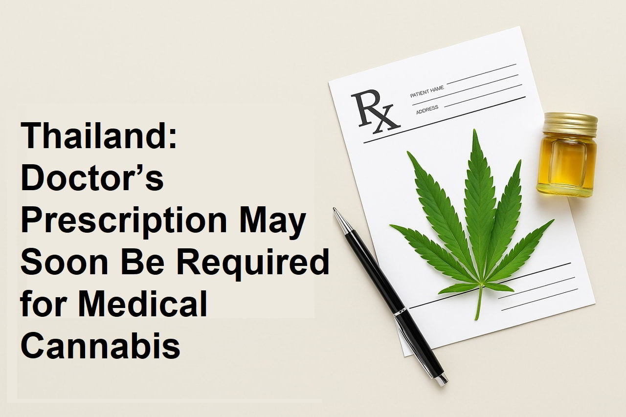 Thailand: Doctor’s Prescription May Soon Be Required for Medical Cannabis