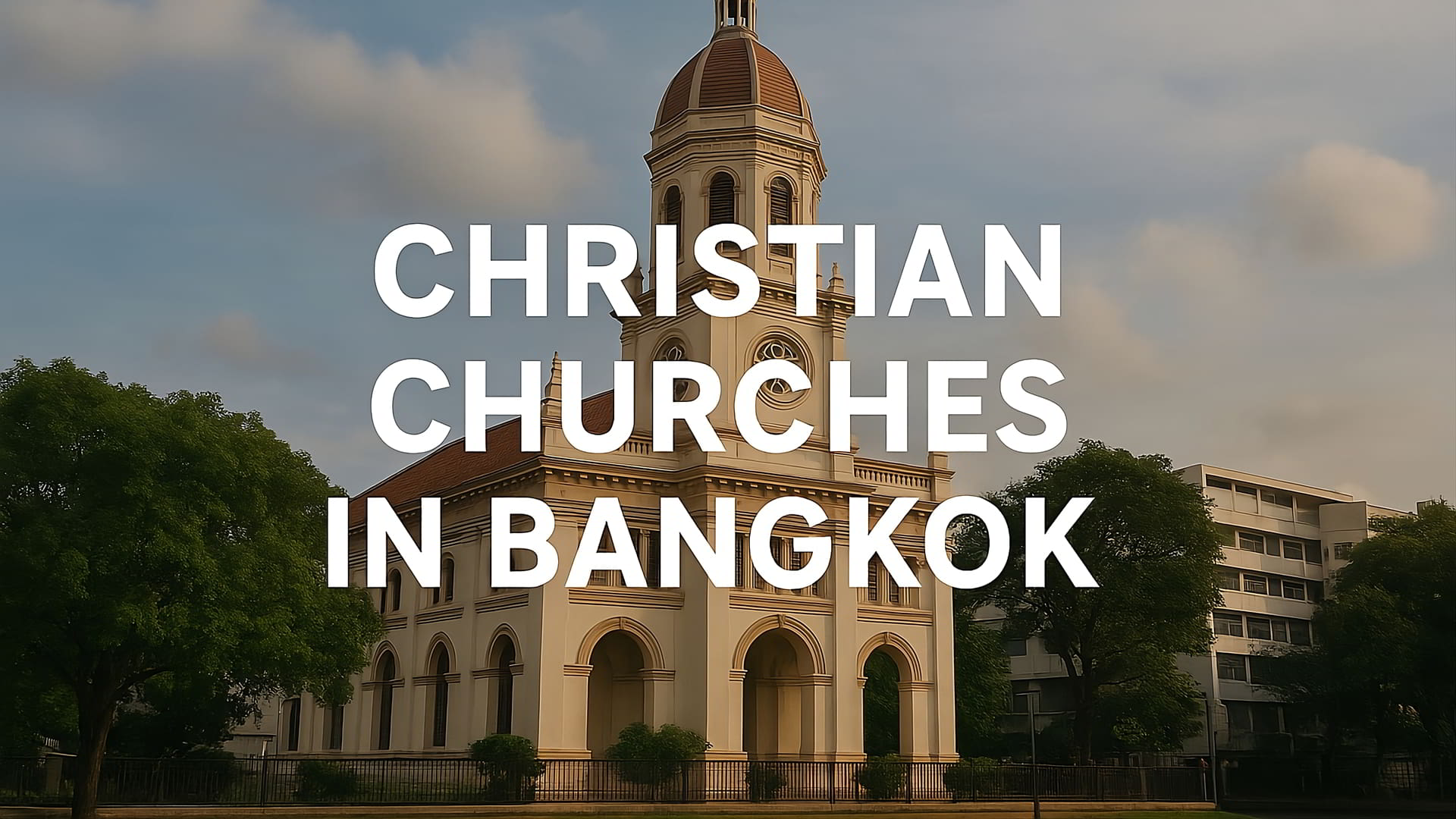 Christian Churches in Bangkok: Historic & Modern Churches